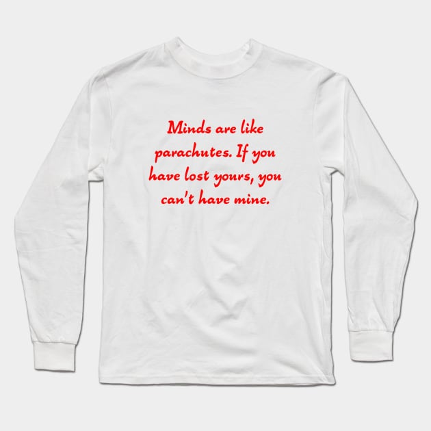 Minds are like parachutes Long Sleeve T-Shirt by SnarkCentral